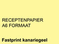 FastPrint-Recepten-papier-80gr.-Kanariegeel-A6-pak-2000-vel